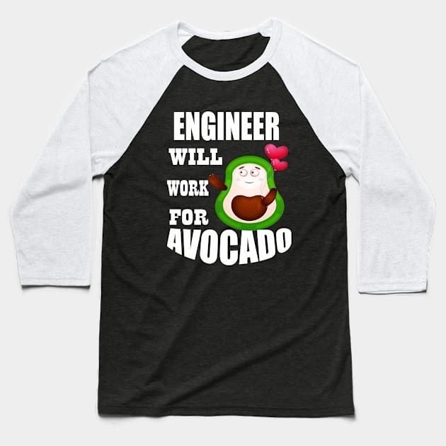 Engineer Will Work for Avocado Baseball T-Shirt by Emma-shopping